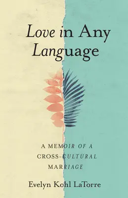 Amor en cualquier idioma: Memorias de un matrimonio intercultural - Love in Any Language: A Memoir of a Cross-Cultural Marriage