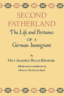 Segunda patria: Vida y fortuna de un inmigrante alemán - Second Fatherland: The Life and Fortunes of a German Immigrant