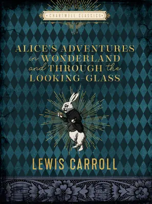 Las aventuras de Alicia en el país de las maravillas y A través del espejo - Alice's Adventures in Wonderland and Through the Looking Glass