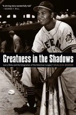 La grandeza en la sombra: Larry Doby y la integración de la Liga Americana - Greatness in the Shadows: Larry Doby and the Integration of the American League