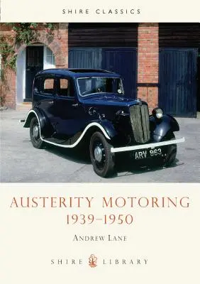 Automovilismo de austeridad 1939-1950 - Austerity Motoring 1939-1950