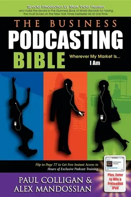La Biblia del Podcasting Empresarial: Dondequiera que esté mi mercado... Yo estoy - The Business Podcasting Bible: Wherever My Market Is... I Am