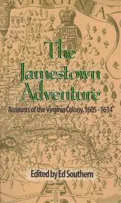 La aventura de Jamestown: Relatos de la colonia de Virginia, 1605-1614 - The Jamestown Adventure: Accounts of the Virginia Colony, 1605-1614