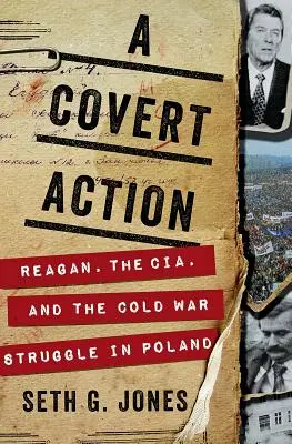 Una acción encubierta: Reagan, la CIA y la lucha de la Guerra Fría en Polonia - A Covert Action: Reagan, the CIA, and the Cold War Struggle in Poland