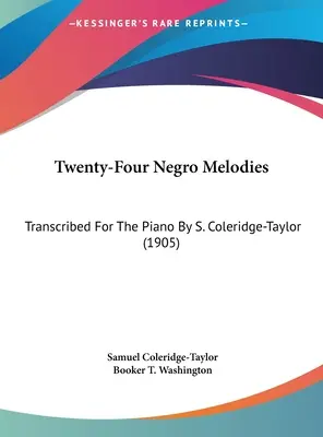 Veinticuatro melodías negras: Transcritas para piano por S. Coleridge-Taylor (1905) - Twenty-Four Negro Melodies: Transcribed for the Piano by S. Coleridge-Taylor (1905)