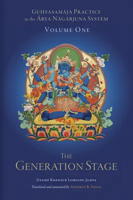 Práctica de Guhyasamaja en el Sistema Arya Nagarjuna, Volumen Uno: La Etapa de Generación - Guhyasamaja Practice in the Arya Nagarjuna System, Volume One: The Generation Stage