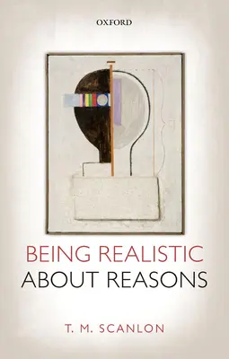 Ser realista sobre las razones - Being Realistic about Reasons