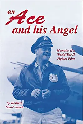 Un as y su ángel: Memorias de un piloto de caza de la Segunda Guerra Mundial - An Ace and His Angel: Memoirs of a WWII Fighter Pilot