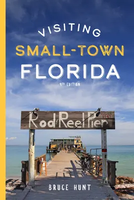 Visiting Small-Town Florida: Guía de 79 de las ciudades pequeñas más interesantes de Florida - Visiting Small-Town Florida: A Guide to 79 of Florida's Most Interesting Small Towns