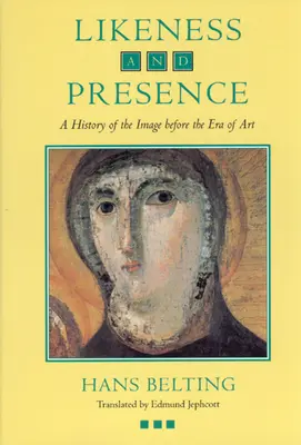 Semejanza y presencia: Historia de la imagen antes de la era del arte - Likeness and Presence: A History of the Image Before the Era of Art