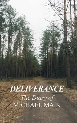 Deliverance - The Diary of Michael Maik: In Memory of the Destroyed Jewish Community of Sokoly, Poland (Liberación - Diario de Michael Maik: En memoria de la comunidad judía destruida de Sokoly, Polonia) - Deliverance - The Diary of Michael Maik: In Memory of the Destroyed Jewish Community of Sokoly, Poland