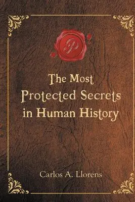 Los secretos más protegidos de la historia de la humanidad - The Most Protected Secrets in Human History