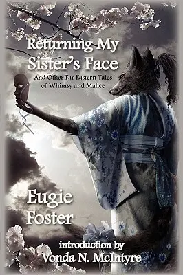 Devolver la cara a mi hermana: Y otros cuentos del Lejano Oriente de capricho y malicia - Returning My Sister's Face: And Other Far Eastern Tales of Whimsy and Malice