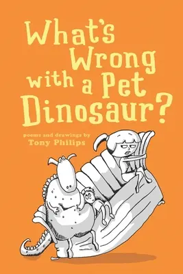 ¿Qué hay de malo en tener un dinosaurio de mascota? Poemas y dibujos - What's Wrong with a Pet Dinosaur?: Poems and Drawings