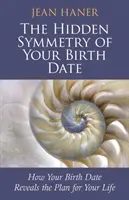 La Simetría Oculta de tu Fecha de Nacimiento - Cómo tu fecha de nacimiento revela el plan de tu vida - Hidden Symmetry of Your Birth Date - How Your Birth Date Reveals the Plan for Your Life