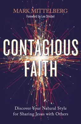 La fe contagiosa: Descubra su estilo natural para compartir a Jesús con los demás - Contagious Faith: Discover Your Natural Style for Sharing Jesus with Others