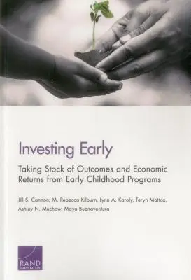 Invertir pronto: Balance de los resultados y la rentabilidad económica de los programas para la primera infancia - Investing Early: Taking Stock of Outcomes and Economic Returns from Early Childhood Programs