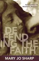 Defender la fe: Apologética en el ministerio femenino - Defending the Faith: Apologetics in Women's Ministry