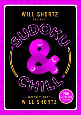 Will Shortz presenta Sudoku & Chill: 200 puzzles fáciles y difíciles - Will Shortz Presents Sudoku & Chill: 200 Easy to Hard Puzzles