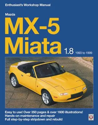 Mazda MX-5 Miata 1.8 1993 to 1999 Manual de taller para entusiastas: Fácil de usar ¡Más de 350 páginas y más de 1600 ilustraciones! - Mazda MX-5 Miata 1.8 1993 to 1999 Enthusiast's Workshop Manual: Easy to Use! Over 350 Pages & Over 1600 Illustrations!