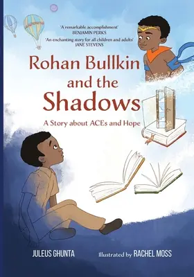 Rohan Bullkin y las sombras: Una historia sobre las ACE y la esperanza - Rohan Bullkin and the Shadows: A Story about ACEs and Hope