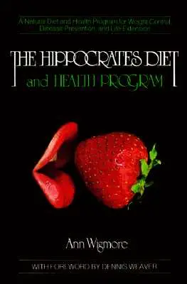 El Programa de Dieta y Salud Hipócrates: Una dieta natural y programa de salud para el control de peso, prevención de enfermedades, y - The Hippocrates Diet and Health Program: A Natural Diet and Health Program for Weight Control, Disease Prevention, and