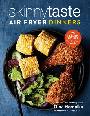 Skinnytaste Air Fryer Dinners: 75 Healthy Recipes for Easy Weeknight Meals: Un libro de cocina - Skinnytaste Air Fryer Dinners: 75 Healthy Recipes for Easy Weeknight Meals: A Cookbook