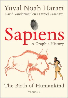 Sapiens: Una historia gráfica: El nacimiento de la humanidad (Vol. 1) - Sapiens: A Graphic History: The Birth of Humankind (Vol. 1)