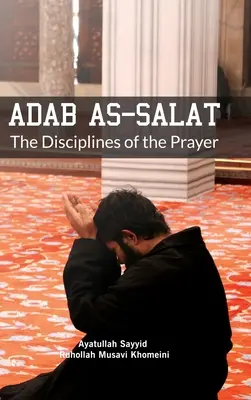 Adab as Salat: Las Disciplinas de la Oración - Adab as Salat: The Disciplines of the Prayer
