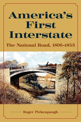 La primera carretera interestatal de Estados Unidos: La carretera nacional, 1806-1853 - America's First Interstate: The National Road, 1806-1853