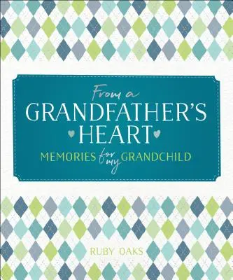 Desde el corazón de un abuelo: Recuerdos para mi nieto - From a Grandfather's Heart: Memories for My Grandchild