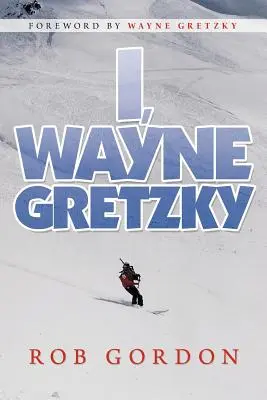 Yo, Wayne Gretzky Relatos breves de - I, Wayne Gretzky: Short Stories by