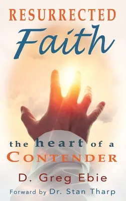 Fe resucitada El corazón de un contendiente: El corazón de un luchador - Resurrected Faith The Heart of a Contender: The Heart of a Contender