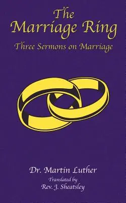 El anillo matrimonial: tres sermones sobre el matrimonio - The Marriage Ring: Three Sermons on Marriage