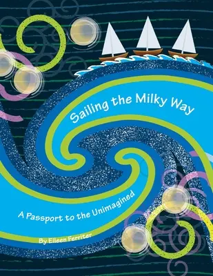 Navegando por la Vía Láctea: Un pasaporte a lo inimaginado - Sailing the Milky Way: A Passport to the Unimagined