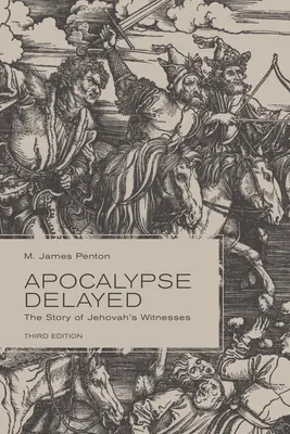 Apocalipsis retrasado: La historia de los testigos de Jehová, tercera edición - Apocalypse Delayed: The Story of Jehovah's Witnesses, Third Edition