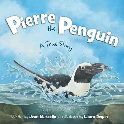 Pierre el Pingüino: Una historia real - Pierre the Penguin: A True Story