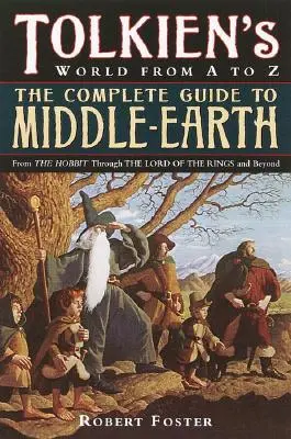 La guía completa de la Tierra Media: Desde el Hobbit hasta El Señor de los Anillos y más allá - The Complete Guide to Middle-Earth: From the Hobbit Through the Lord of the Rings and Beyond