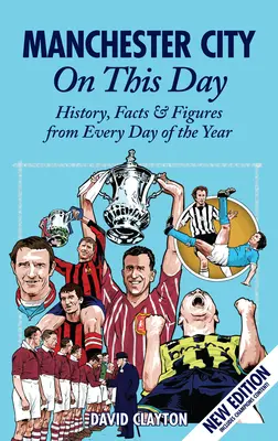 Manchester City en este día: Historia, hechos y cifras de cada día del año - Manchester City on This Day: History, Facts & Figures from Every Day of the Year