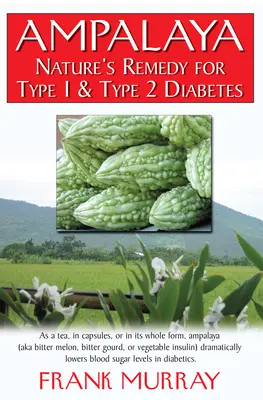 Ampalaya: El remedio natural contra la diabetes de tipo 1 y 2 - Ampalaya: Nature's Remedy for Type 1 & Type 2 Diabetes