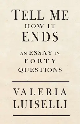 Cuéntame cómo acaba: un ensayo en 40 preguntas - Tell Me How It Ends: An Essay in 40 Questions