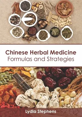 Medicina herbal china: Fórmulas y estrategias - Chinese Herbal Medicine: Formulas and Strategies