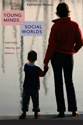 Mentes jóvenes en mundos sociales: experiencia, significado y memoria - Young Minds in Social Worlds: Experience, Meaning, and Memory