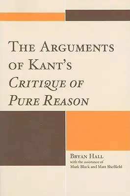 Los argumentos de la Crítica de la razón pura de Kant - The Arguments of Kant's Critique of Pure Reason