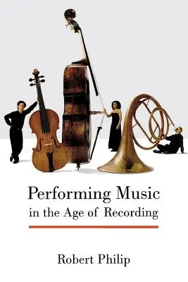 La interpretación musical en la era de la grabación - Performing Music in the Age of Recording