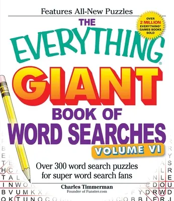 The Everything Giant Book of Word Searches, Volume 6: Más de 300 sopas de letras para los súper aficionados a las sopas de letras. - The Everything Giant Book of Word Searches, Volume 6: Over 300 Word Search Puzzles for Super Word Search Fans