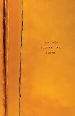 Naufragio afortunado: Poemas - Lucky Wreck: Poems