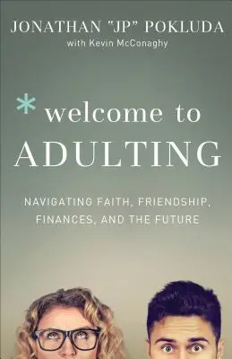 Bienvenido a la vida adulta: Navegar por la fe, la amistad, las finanzas y el futuro - Welcome to Adulting: Navigating Faith, Friendship, Finances, and the Future