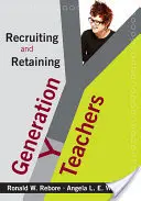 Contratar y retener a los profesores de la Generación Y - Recruiting and Retaining Generation Y Teachers