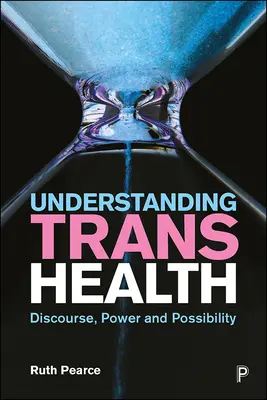 Comprender la salud trans: Discurso, poder y posibilidad - Understanding Trans Health: Discourse, Power and Possibility